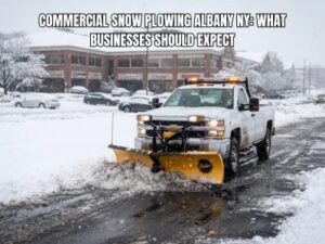 Commercial Snow Plowing Albany NY What Businesses Should Expect 1-100kb